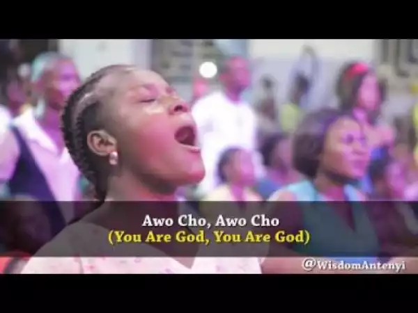 Video: Pastor Wisdom Antenyi – Awo Ocho (You Are God)